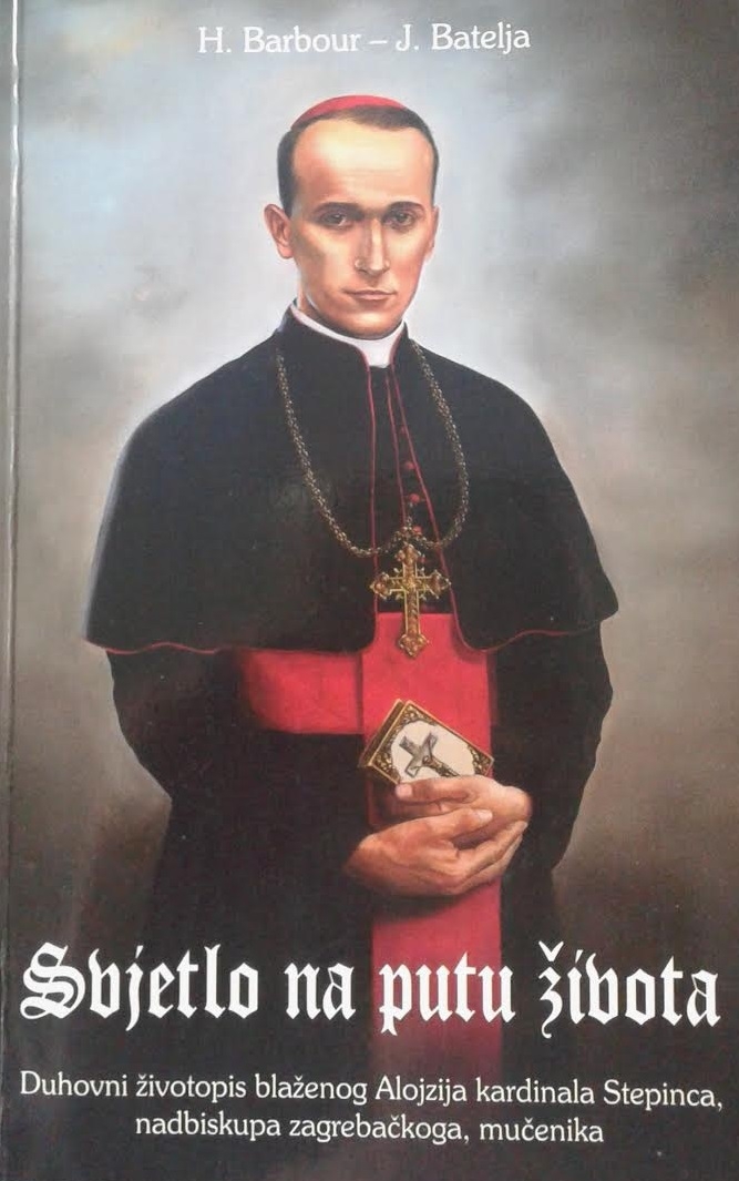 Svjetlo na putu života : duhovni životopis blaženog Alojzija kardinala Stepinca nadbiskupa zagrebačkoga, mučenika