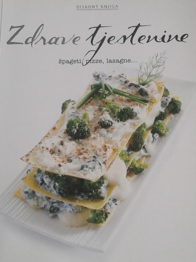 Zdrave tjestenine : špageti, pizze, lasagne ...