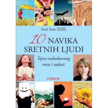 10 navika sretnih ljudi : tajna svakodnevnog mira i radosti 