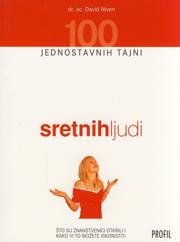 100 jednostavnih tajni sretnih ljudi : što su znanstvenici otkrili i kako vi to možete iskoristiti