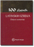 100 zlatnih latinskih izreka : dicta et sententiae