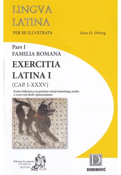 Familia Romana : exercitia latina I (CAP. I-XXXV) : radna bilježnica za latinski jezik od 5. do 8. razreda osnovne škole, za 1. i 2. razred gimnazija te za 1. i 2. razred klasične gimnazije (počentici)