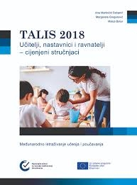 TALIS 2018 : učitelji, nastavnici i ravnatelji – cjeloživotni učenici : međunarodno istraživanje učenja i poučavanja 