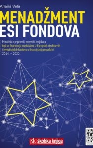 Menadžment ESI fondova2014. - 2020. : priručnik s višemedijskim materijalima o pripremi i provedbi projekata koji se financiraju sredstvima iz Europskih strukturnih i investicijskih fondova u financijskoj perspektivi 2014. – 2020. 