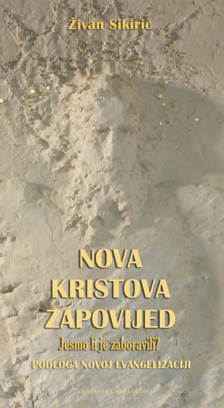Nova Kristova zapovijed - Jesmo li je zaboravili?  (Podloga novoj evangelizaciji)