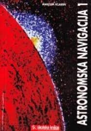 Astronomska navigacija 1 : za III. razred srednjih pomorskih škola