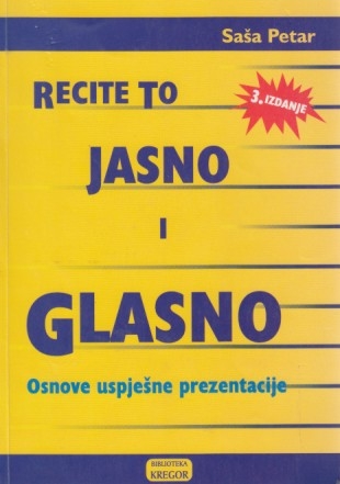 Recite to jasno i glasno : osnove uspješne prezentacije