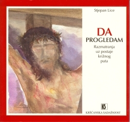Da progledam : razmatranja uz postaje križnog puta