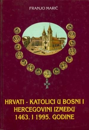 Hrvati - katolici u Bosni i Hercegovini između 1463. i 1995. prema crkvenim dokumentima