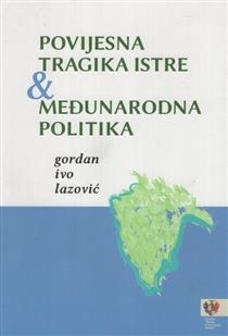 Povijesna tragika Istre i međunarodna politika : politička sudbina Istre u razdoblju od 17. do 20. stoljeća u svjetlu realističke teorije međunarodnih odnosa