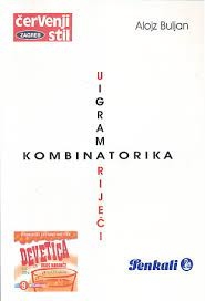 Kombinatorika u igrama riječi : (u književnosti, enigmatici i promidžbi i matematički okviri kombiniranja)