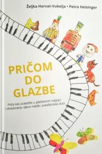 Pričom do glazbe : priča kao polazište u glazbenom odgoju i obrazovanju djece mlađe i predškolske dobi