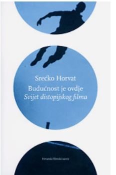 Budućnost je ovdje : svijet distopijskog filma