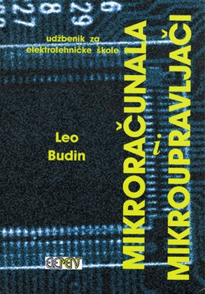 Mikroračunala i mikroupravljači : udžbenik za elektrotehničke škole