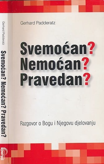 Svemoćan?Nemoćan?Pravedan? : razgovor o Bogu i Njegovu djelovanju