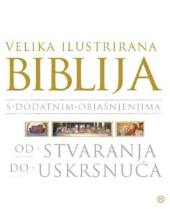 Velika ilustrirana Biblija : s dodatnim objašnjenjima