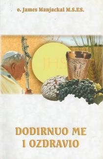 Dodirnuo me i ozdravio : u spomen Ivanu Pavlu II. (1920.-2005.)
