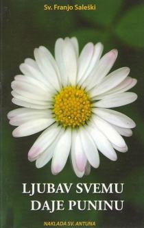 Ljubav svemu daje puninu : misli