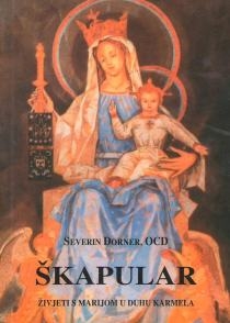 Škapular : živjeti s Marijom u duhu Karmela