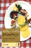 Kušaj i slušaj Dalmaciju 1 : hobotnice, sipe, muzgavci i ribe, povrće u teći, srdela 