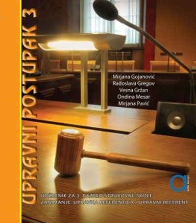 Upravni postupak 3 : udžbenik za 3. razred srednje strukovne škole : zanimanje: upravna referentica/upravni referent