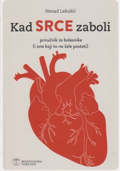 Kad srce zaboli : priručnik za bolesnike (i one koji to ne žele postati)
