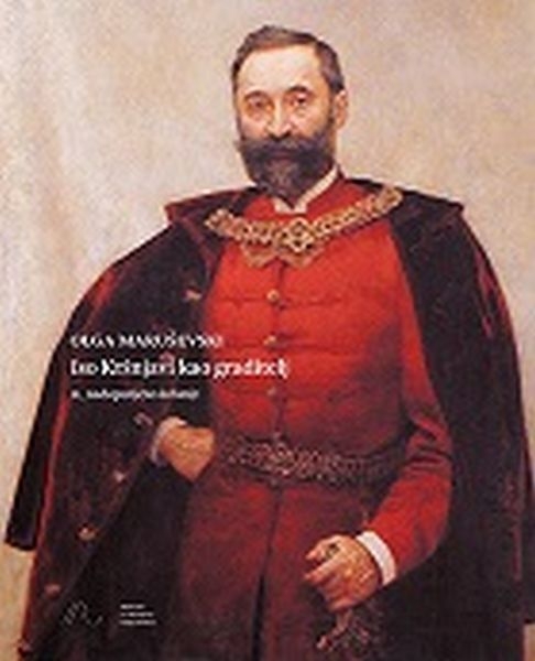 Iso Kršnjavi kao graditelj : izgradnja i obnova obrazovnih, kulturnih i umjetničkih objekata u Hrvatskoj