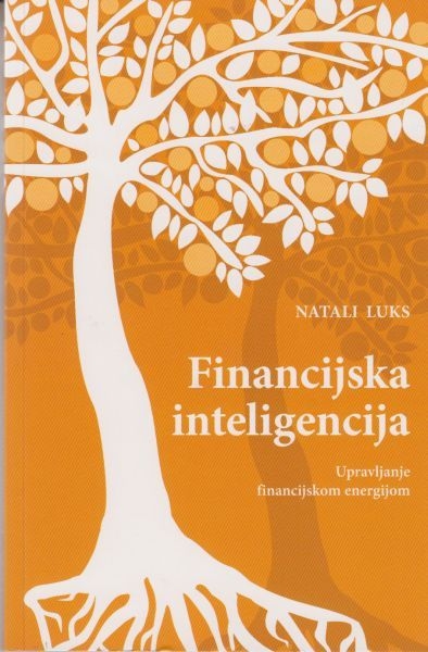 Financijska inteligencija : upravljanje financijskom energijom : priručnik uz knjigu Svjesni izbor