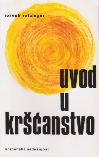 Uvod u kršćanstvo : predavanja o apostolskom vjerovanju (5.izdanje)