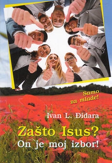 Zašto Isus? : on je moj izbor! : samo za mlade! 