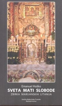 Sveta mati slobode : zbirka Marijanskih litanija : Trsatski molitvenik 