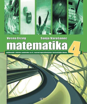 Matematika 4 : udžbenik i zbirka zadataka za 4 . razred ugostiteljsko-turističkih škola -4. neizmijenjeno izdanje