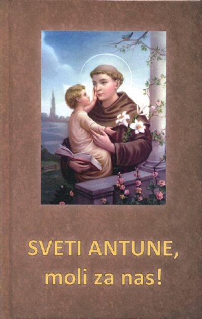 Sveti Antune, moli za nas!  ( izdanje 2013. godine )
