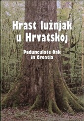 Hrast lužnjak (Quercus robur L.) u Hrvatskoj = Pedunculate oak (Quercus robur L.) in Croatia 