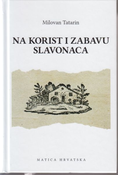 Na korist i zabavu Slavonaca : rasprave i prilozi slavonskoj književnoj kulturi 18. i početka 19. stoljeća 
