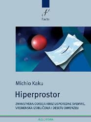 Hiperprostor : znanstvena odiseja kroz usporedne svemire, vremenska izobličenja i desetu dimenziju