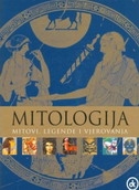 Mitologija : mitovi, legende i vjerovanja