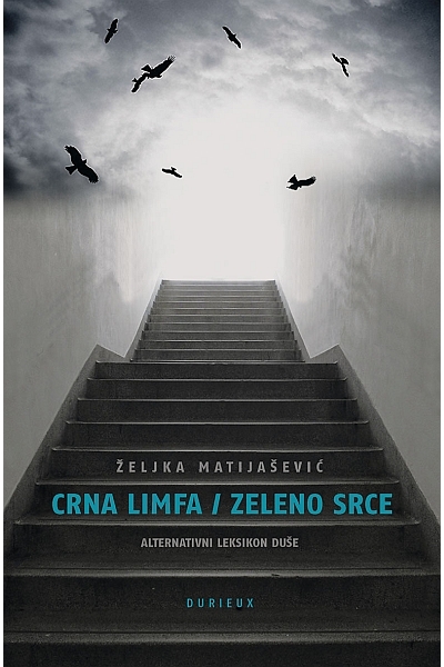 Crna limfa/zeleno srce : alternativni leksikon duše