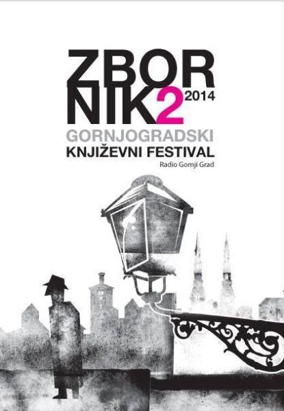 Zbornik drugog gornjogradskog književnog festivala Zagreb 2014. 