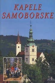 Kapele samoborske : vodič kroz Planinarski križni put i sakralne objekte Samobora i Samoborskog gorja 