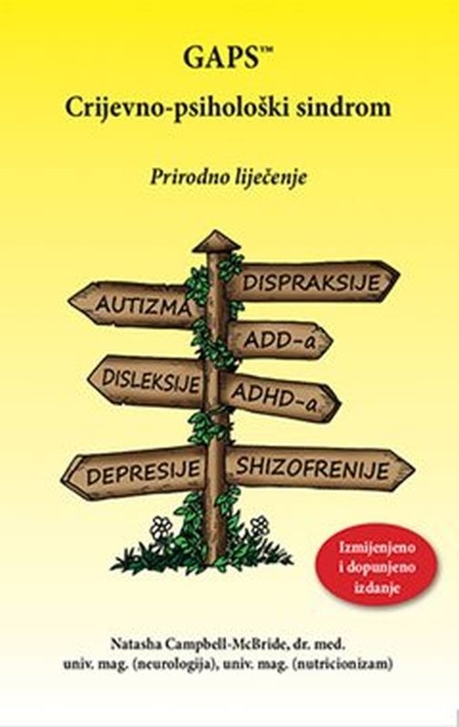 GAPS: Crijevno-psihološki sindrom : prirodno liječenje autizma, dispraksije, ADD-a, disleksije, ADHD-a, depresije, shizofrenije