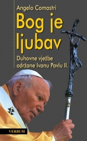 Bog je ljubav : duhovne vježbe održane Ivanu Pavlu II. i Rimskoj kuriji