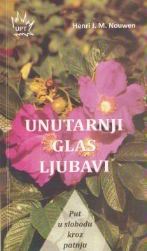 Unutarnji glas ljubavi : put u slobodu kroz patnju
