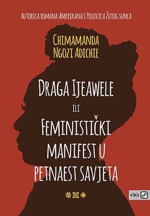 Draga Ijeawele ili feministički manifest u petnaest savjeta
