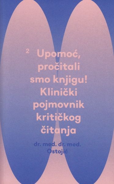 Upomoć, pročitali smo knjigu! : klinički pojmovnik kritičkog čitanja 