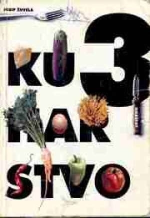 Kuharstvo 3 : za treći razred ugostiteljske i turističko hotelijerske škole