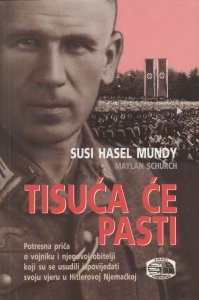 Tisuća će pasti : potresna priča o vojniku i njegovoj obitelji koji su se usudili ispovijedati svoju vjeru u Hitlerovoj Njemačkoj