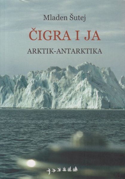 Čigra i ja : Arktik-Antarktika