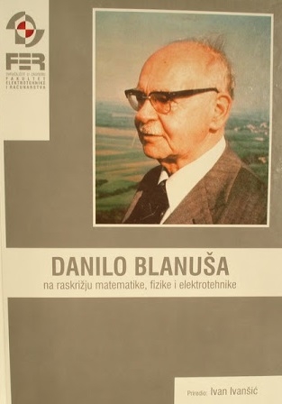 Danilo Blanuša : na raskrižju matematike, fizike i elektrotehnike 