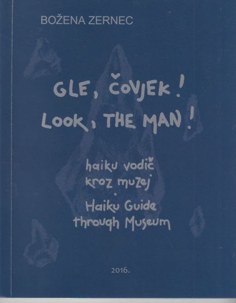 Gle, čovjek! : haiku vodič kroz muzej = Look, the man! : haiku guide through museum